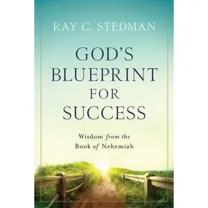 USED-God's Blueprint for Success: Wisdom from the Book of Nehemiah by Stedman, Ray C. (Paperback)