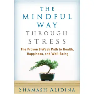 USED-The Mindful Way Through Stress: The Proven 8-Week Path to Health, Happiness, and Well-Being by Alidina, Shamash (Paperback)