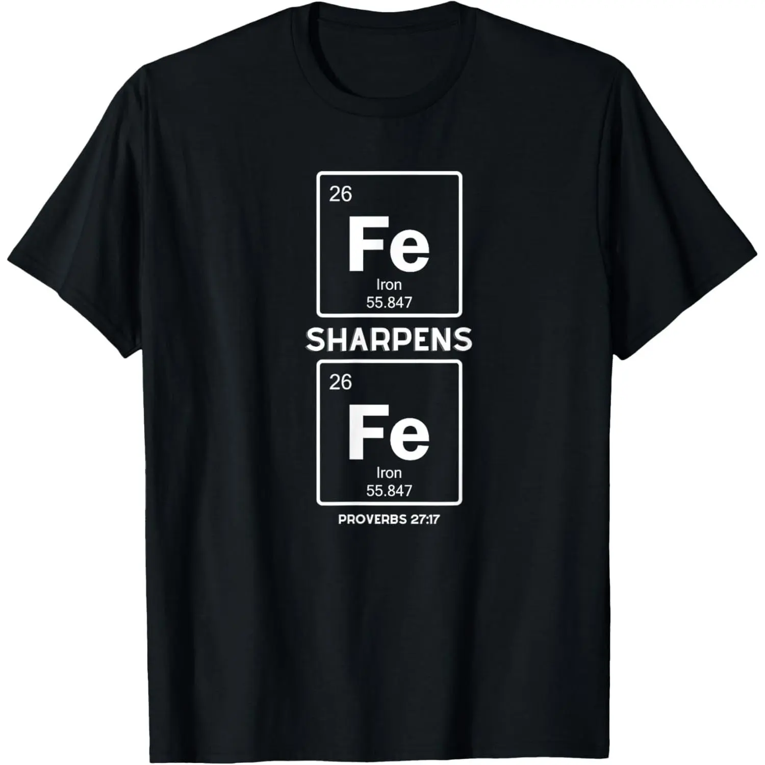 100% Cotton Iron Sharpens Iron Periodic Table Elements Funny Christian T-Shirt
