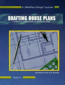 USED-Drafting House Plans: A Whole House System for Planning and Design (A Simplified Design System) by June Curran (Paperback)