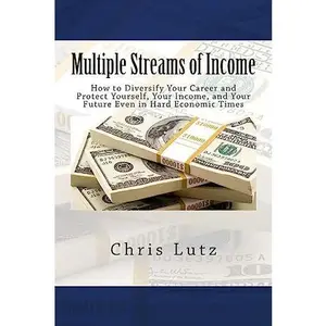 USED-Multiple Streams of Income: How to Diversify Your Career and Protect Yourself, Your Income, and Your Future Even in Hard Economic Times by Lutz, Chris (Paperback)