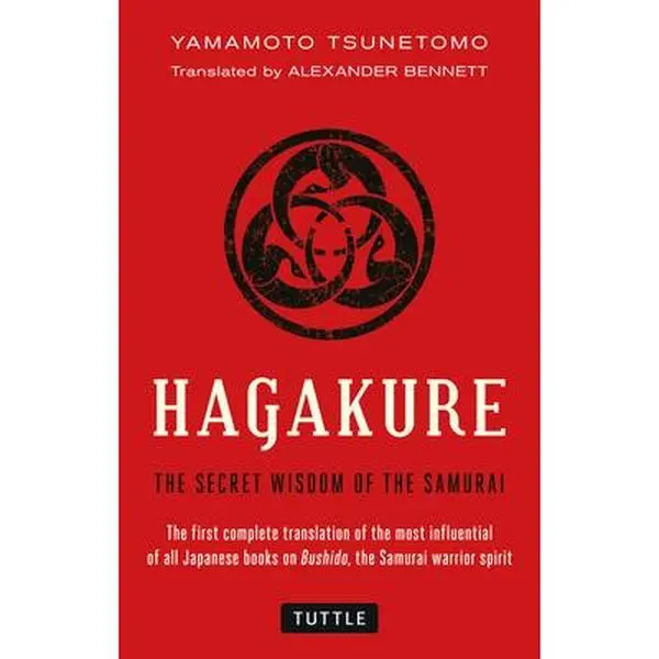 Hagakure: The Secret Wisdom of the Samurai - Yamamoto Tsunetomo Martial Arts Philosophical Book, Bushido Values Guide, Complete 1st 2 Books + Selected 3rd, Paperback Cover English Edition