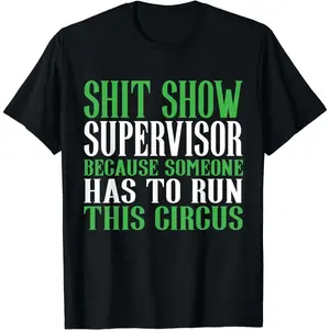 [100% Cotton] Hilarious Shit Show Supervisor T-Shirt For Circus Lovers With Attitude .