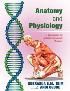 USED-Anatomy and Physiology: A Companion for Health Professional Students by Ibim, Sobrasua E. (Paperback)