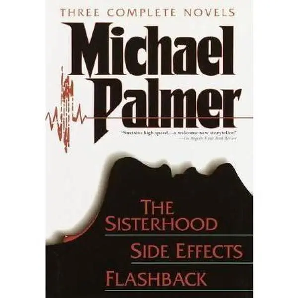 USED-Three Complete Novels: Sisterhood, Side Effects, Flashback by Michael Palmer (Hardcover)