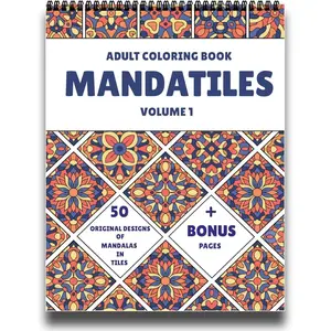 Mandatiles Coloring Book for Adults - 50 Unique Mandalas in Tiles for Relaxation, Stress Relief. Adult Coloring Book Spiral Bound, Single-Sided, Mindfulness Gifts for Women & Men