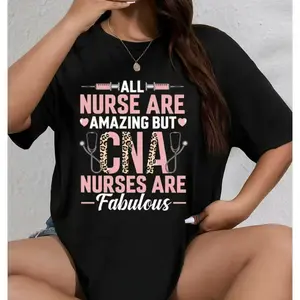 100% Cotton Casual Nurse Tee – All Nurses Are Amazing, CNA Are Fabulous
