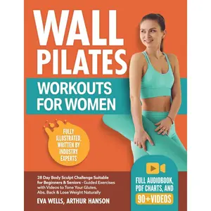 Wall Pilates Workouts for Women: 28 Day Body Sculpt Challenge Suitable for Beginners & Seniors – Guided Exercises with Videos to Tone Your Glutes, Abs, Back & Lose Weight Naturally (Simple) Paperback – June 18, 2024