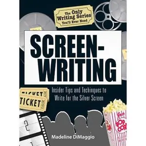 USED-The Only Writing Series You'll Ever Need Screenwriting: Insider Tips and Techniques to Write for the Silver Screen! by Madeline Dimaggio (Paperback)
