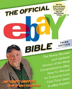 USED-The Official eBay Bible, Third Edition: The Newly Revised and Updated Version of the Most Comprehensive eBay How-To Manual for Everyone from First-Tim by Griffith, Jim (Paperback)