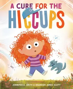 A Cure for the Hiccups -- Jennifer E. Smith - Hardcover