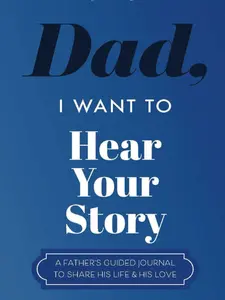 Dad, I Want to Hear Your Story - The Gift Your Dad Will Love! Guided Journal Workbook Journal