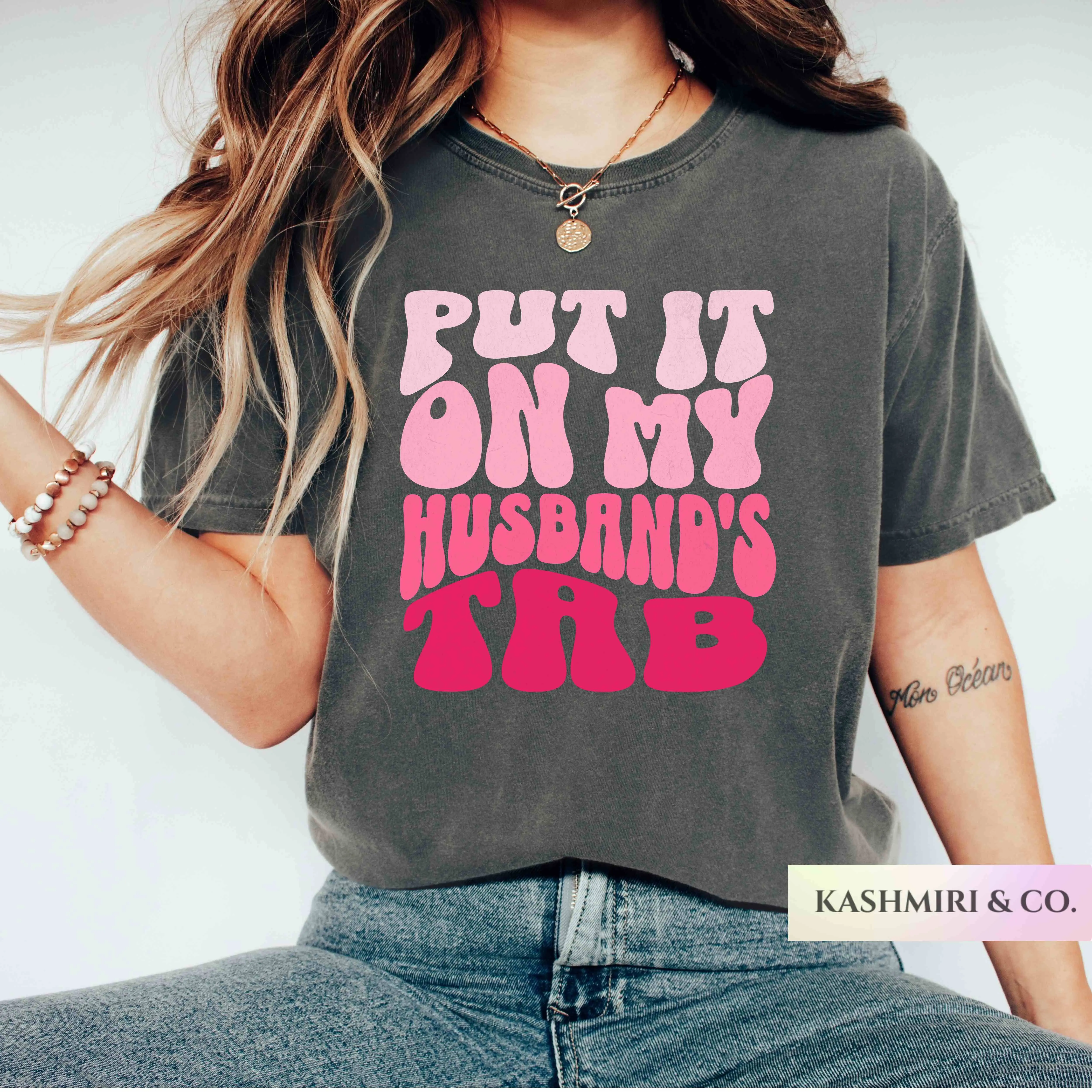 PUT IT ON MY HUSBAND'S TAB TEE