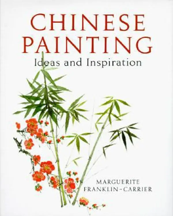 USED-Chinese Painting: Ideas and Inspiration by Marguerite Franklin-Carrier (Hardcover)