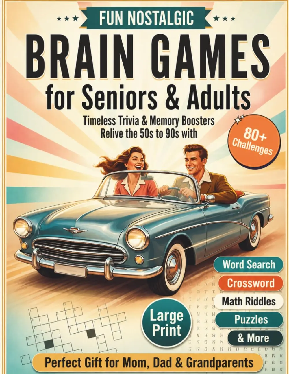 Fun Nostalgic Brain Games for Seniors & Adults (Large Print): Timeless Trivia & Memory Boosters. Relive the 50s-90s with 80+ Retro Activities, Word ... Puzzles & More! (Mother & Father's Day Gifts)