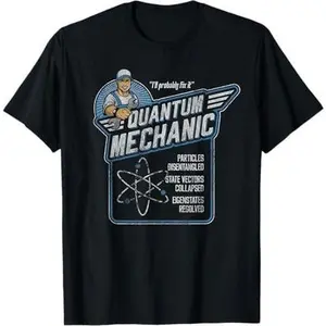 Quantum Mechanics, Funny Subatomic Physics Pun, Science T-Shirt