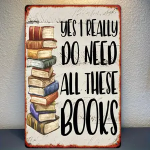 Vintage Book Lover Wall Decor, Novelty Decor - Funny Bookshelf Slogan 'Yes, I Really Need All These Books' - Iron Metal Poster - Home, Library Decoration - Bookend Decoration - 20.32x 30.48cm - Perfect Gift for Readers and Book Collectors - Eas