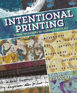 USED-Intentional Printing: Simple Techniques for Inspired Fabric Art by Krawczyk, Lynn (Paperback)