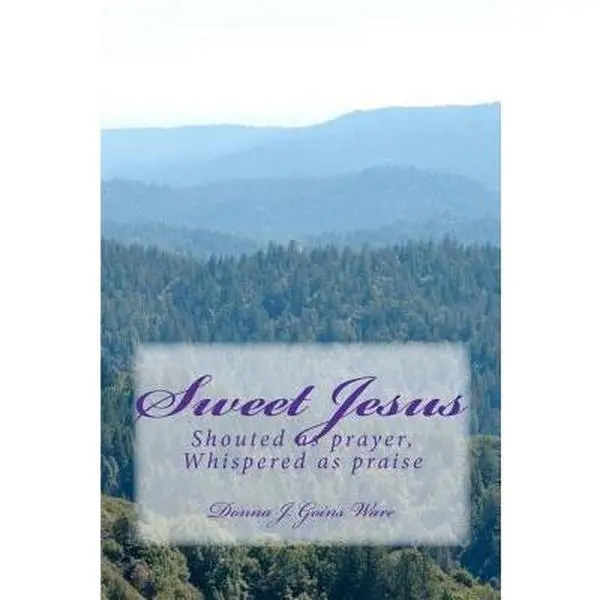 USED-Sweet Jesus: Shouted as Prayer, Whispered as Praise by Ware, Donna J. Goins (Paperback)