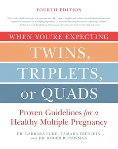 When You're Expecting Twins, Triplets, or Quads 4th Edition: Proven Guidelines for a Healthy Multiple Pregnancy by Barbara Luke||Tamara Eberlein||Roger Newman [Paperback Book]