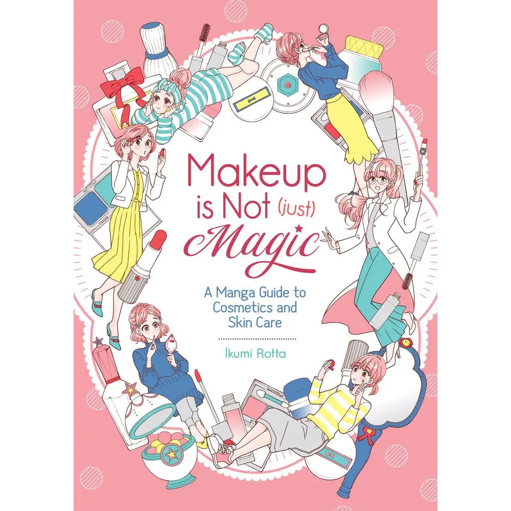 Like New Used Illustrated Beauty Tutorial Book - Makeup Is Not (Just) Magic: A Manga Guide to Cosmetics and Skin Care by Ikumi Rotta (Paperback, English)