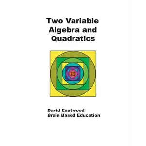 Two Variable Algebra and Quadratics: Math Without Calculators - Paperback