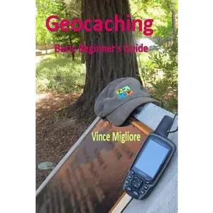 USED-Geocaching: Basic Beginner's Guide by Migliore, Vince (Paperback)
