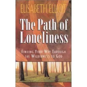 USED Book - The Path of Loneliness: Finding Your Way Through the Wilderness to God by Elisabeth Elliot (Paperback) - english