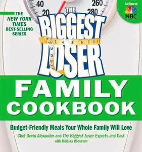 USED-The Biggest Loser Family Cookbook: Budget-Friendly Meals Your Whole Family Will Love by Alexander, Devin (Paperback)