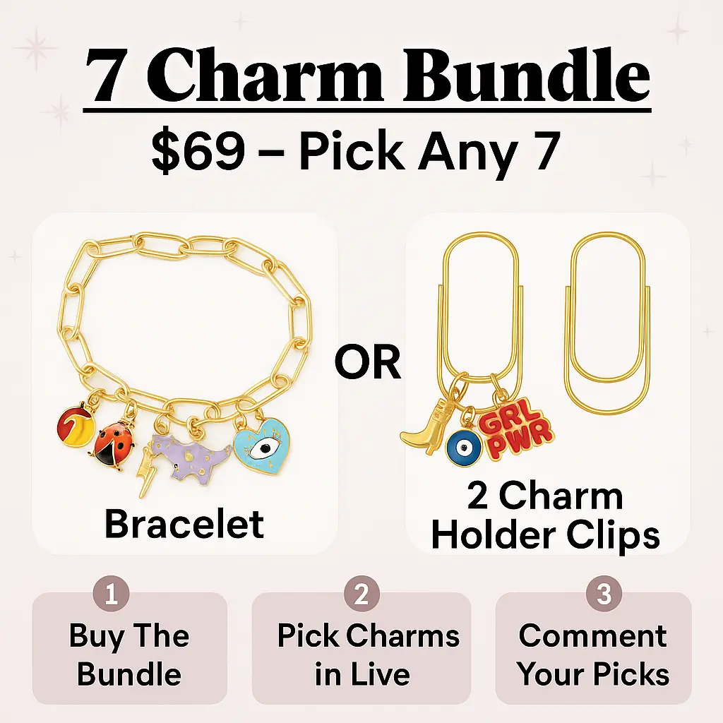 7 CHARM Bracelet Bundle - (Chain OR Clips + 7 CHARMS) TT LIVE
