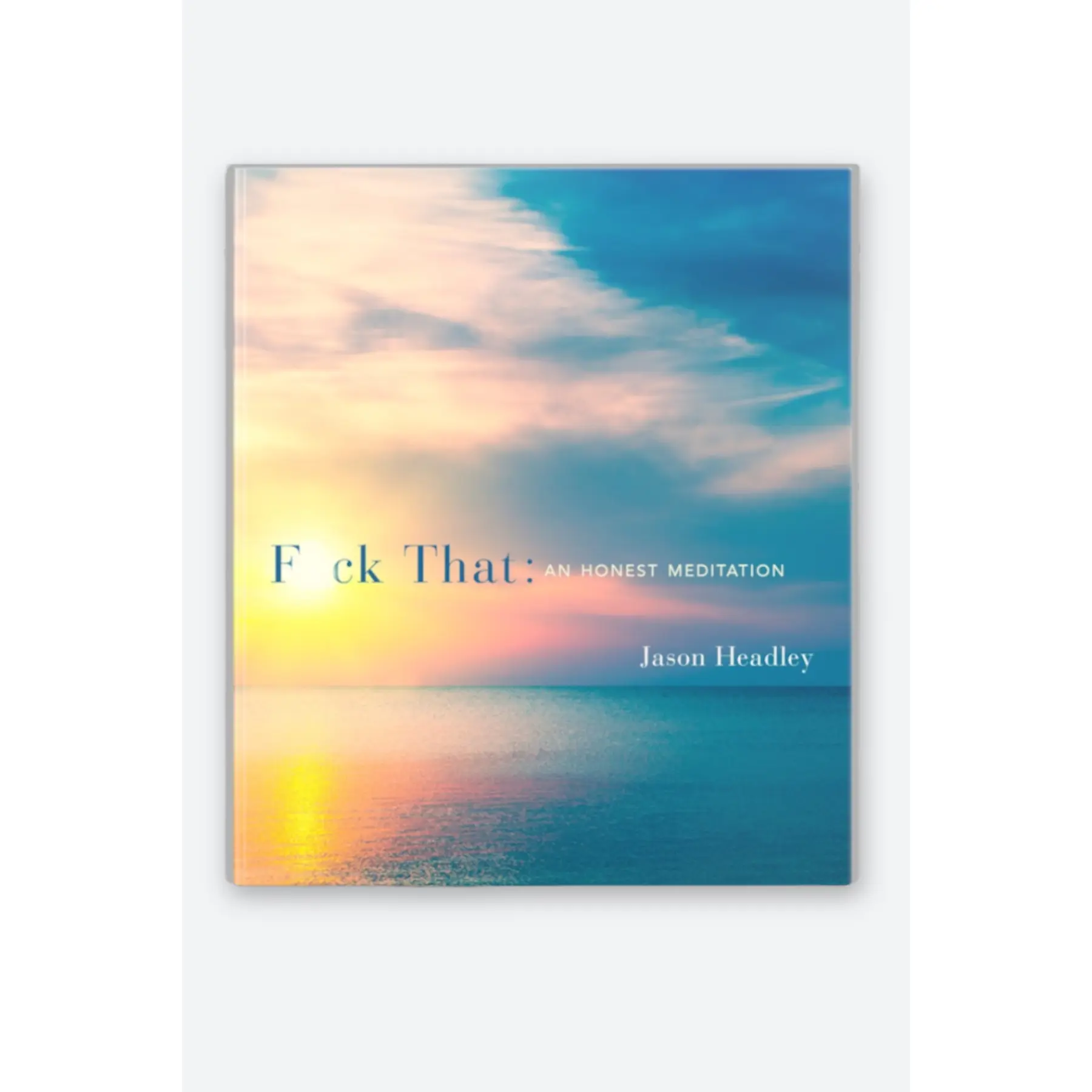 F*ck That: An Honest Meditation by Jason Headley