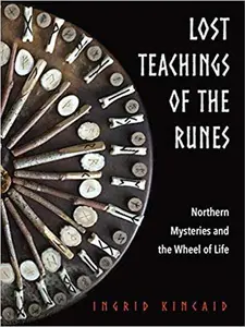 Lost Teachings of the Runes: Northern Mysteries by Ingrid Kincaid
