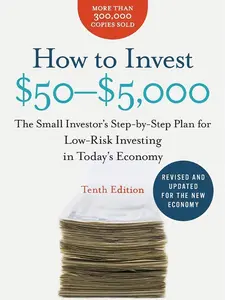 How to Invest $50-$5,000 10e: The Small Investor's Step-by-Step Plan for Low-Risk Investing in Today's Economy Paperback