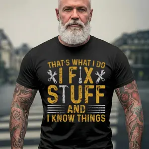 Funny Mechanic T-Shirt – I Fix Stuff And I Know Things Shirt | Handyman Gift for Men, Cotton Top Unisex Comfort Womenswear Menswear