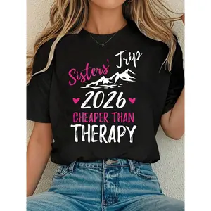 Sisters' Trip 2026 than therapy Sisters' Trip 2026 CHEAPER THAN THERAPY alphabet print ladies t-shirt casual crew neck spring/summer top short sleeve