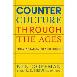 USED-Counterculture Through the Ages: From Abraham to Acid House by Ken Goffman a.k.a. R.U. Sirius (Hardcover)