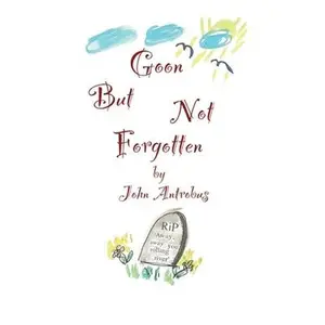 USED-Goon But Not Forgotten by Antrobus, John (Paperback)