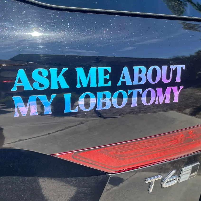 Ask me about my lobotomy car decal, Gen z car stickers, bumper stickers, holographic decals, stay weird car decals