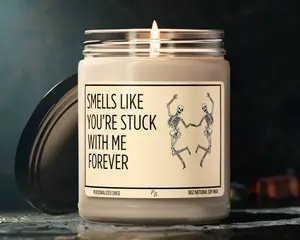 Smells Like You're Stuck With Me Scented Soy Candle, Anniversary Gift, Halloween Gift For Her, Birthday Gift, Valentines Gift, Best Friend