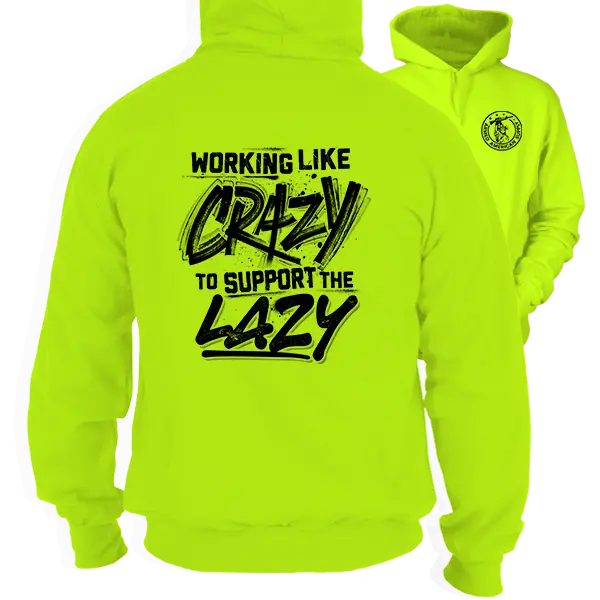 Crazy -  High Visibility Hoodie Work Gear - Cotton Poly Premium Blend - Funny, Sarcastic Designs For Blue Collar Workers Fabric Menswear Sweatshirt
