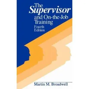 USED-The Supervisor And On-the-job Training: Fourth Edition by Martin M. Broadwell (Paperback)