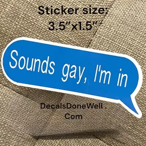 Sounds gay im in vinyl sticker