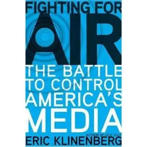 USED Book - Fighting for Air: The Battle to Control America's Media by Eric Klinenberg (Hardcover) - english