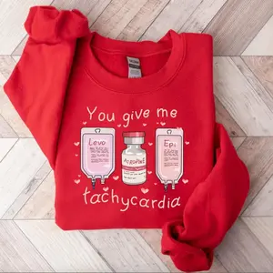 You Give Me Tachycardia Sweatshirt T-Shirt, Nurse Valentine's Day Tee, Nurse Valentine Hoodie, Pharmacist Diabetic Nurse Sweater, Nicu Labor Peds Gift