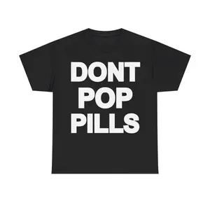 Dont Pop Pills Anti Drugs Y2k 90s Hip-Hop Vibes Heavy Cotton Graphic T-Shirt Tshirt Shirt HipHop Rap Tee Casual Classic Fashion Menswear Top