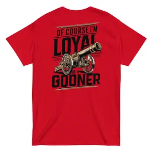 ARSENAL FAN SHIRT: "of course im loyal, im a gooner!" Gooner Nation.