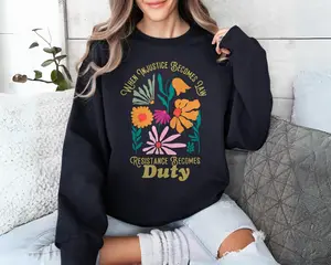 Feminist Protest Sweatshirt, When Injustice Becomes Law Resistance Becomes Duty Shirt, Social Justice Hoodie, DEI Equality Activist Top