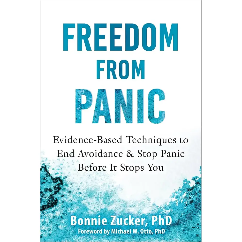 Freedom from Panic: Evidence-Based Techniques to End Avoidance and Stop Panic Before It Stops You