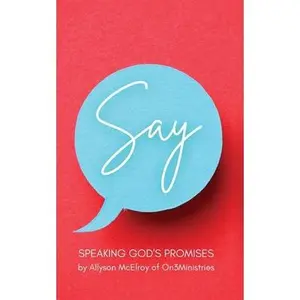 USED-Say: Speaking God's Promises by McElroy of On3ministries, Allyson (Paperback)