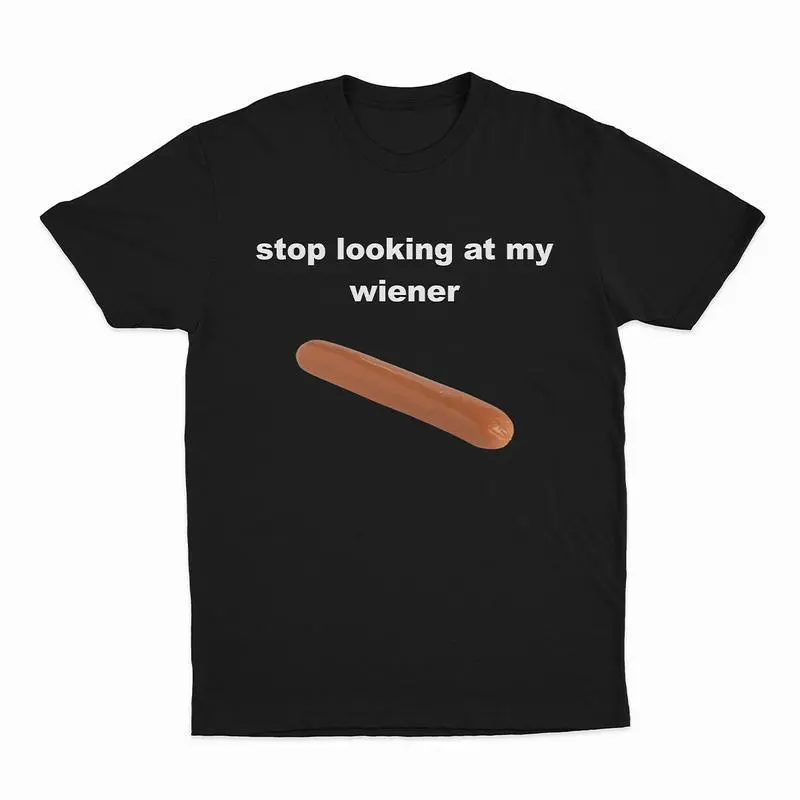Stop Looking At My Wiener T-Shirt Stop Looking At My Wiener T-Shirt